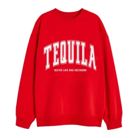Tequila Tastes Like Bad Decisions Sweatshirt