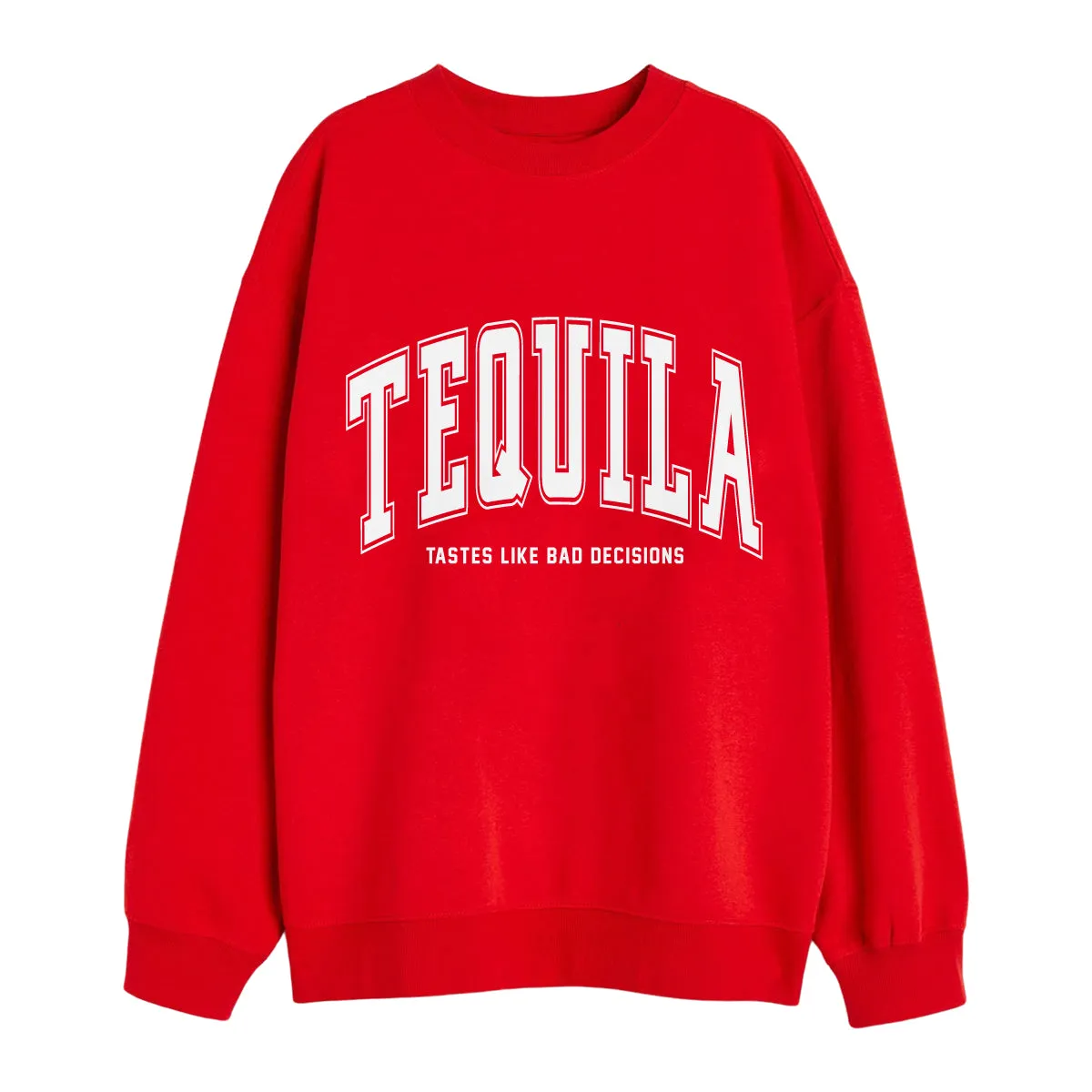 Tequila Tastes Like Bad Decisions Sweatshirt